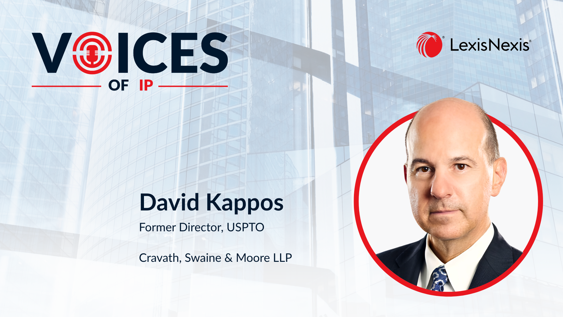 Voices of IP - An Era of IP transparency - David Kappos
