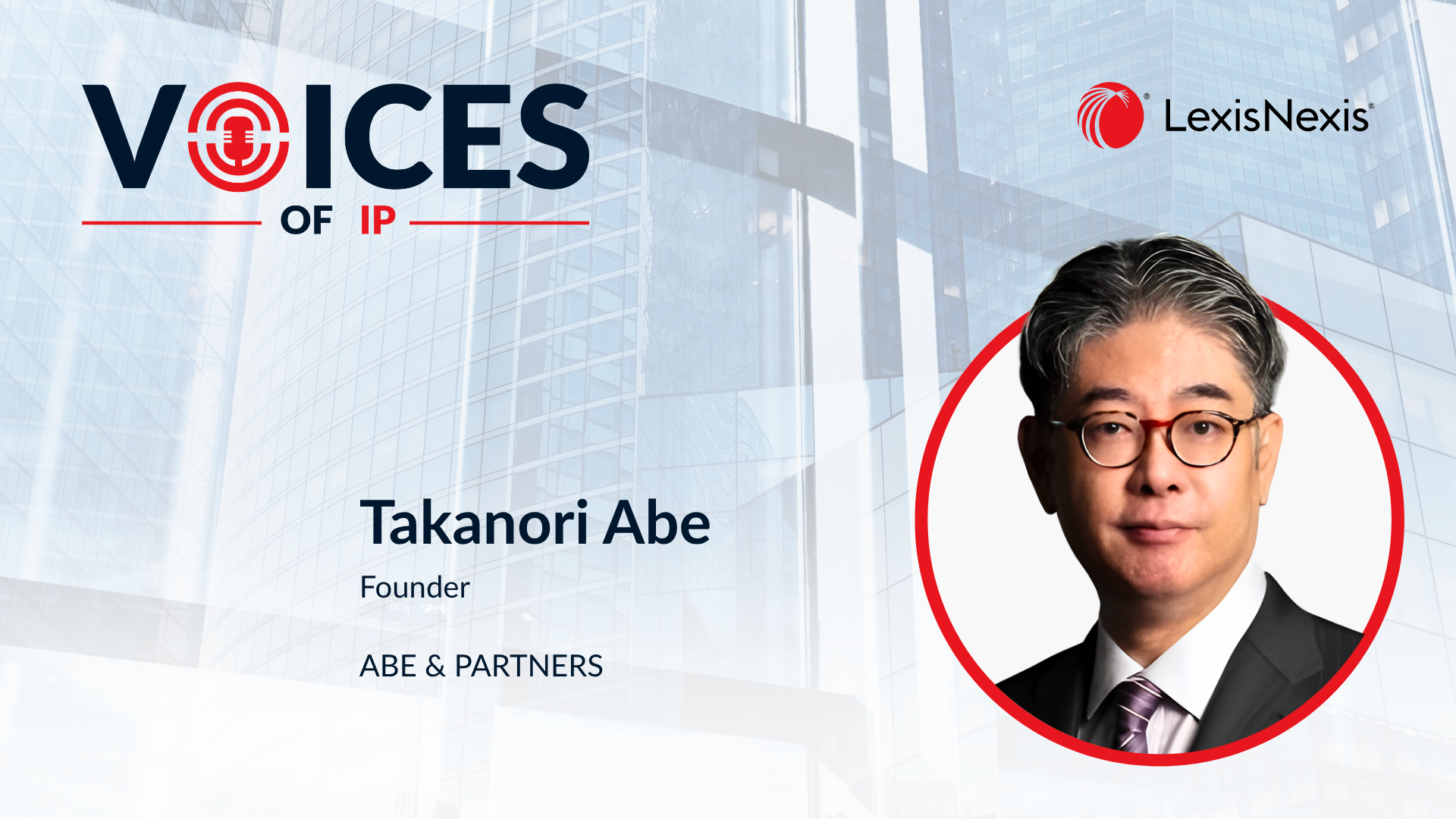 Voices of IP - The Japanese View on FRAND with Takanori Abe